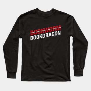 Not a Bookworm Bookdragon for Book Lovers Long Sleeve T-Shirt